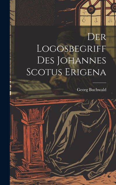 Der Logosbegriff Des Johannes Scotus Erigena