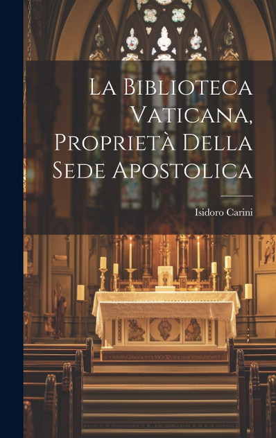 La Biblioteca Vaticana, Proprietà Della Sede Apostolica La Biblioteca Vaticana, Proprietà Della Sede Apostolica