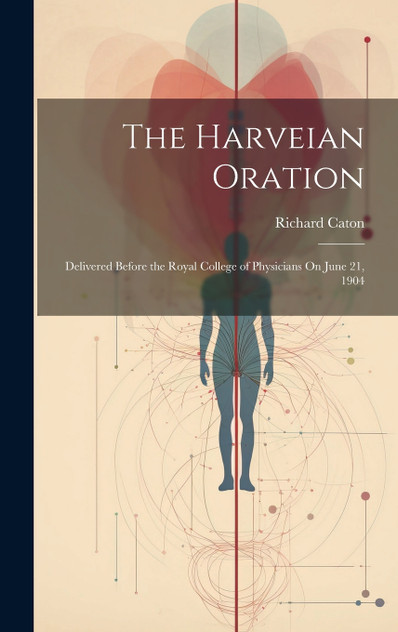 The Harveian Oration The Harveian Oration