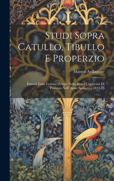 Studi Sopra Catullo, Tibullo E Properzio Studi Sopra Catullo, Tibullo E Properzio