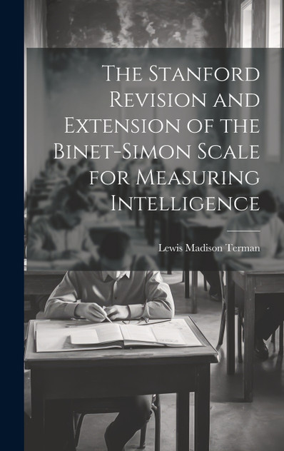 The Stanford Revision and Extension of the Binet-Simon Scale for Measuring Intelligence