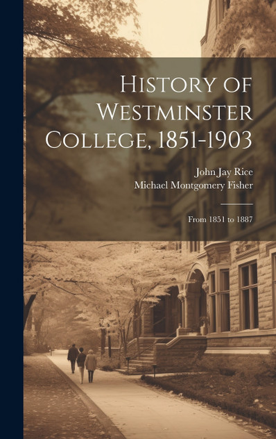 History of Westminster College, 1851-1903 History of Westminster College, 1851-1903
