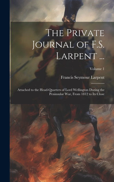 The Private Journal of F.S. Larpent ... The Private Journal of F.S. Larpent ...