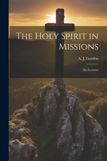 The Holy Spirit in Missions The Holy Spirit in Missions