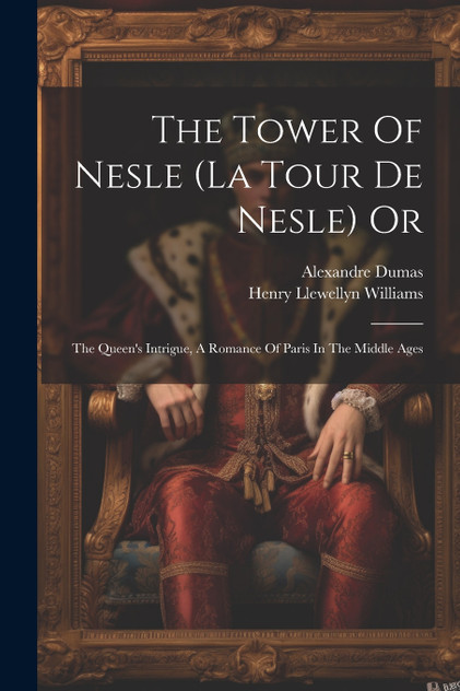 The Tower Of Nesle (la Tour De Nesle) Or The Tower Of Nesle (la Tour De Nesle) Or