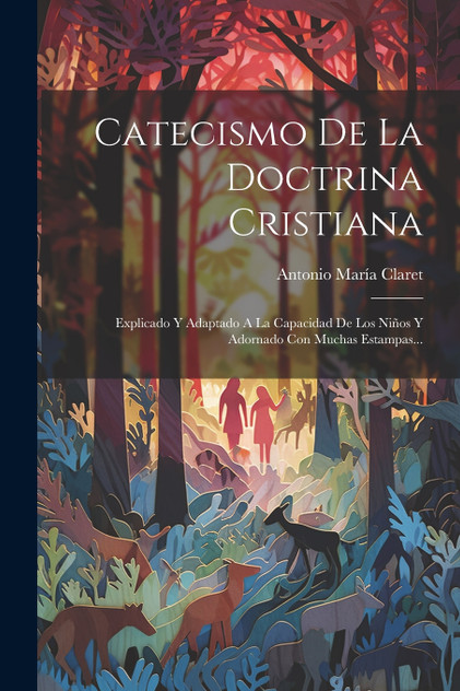 Catecismo De La Doctrina Cristiana Catecismo De La Doctrina Cristiana
