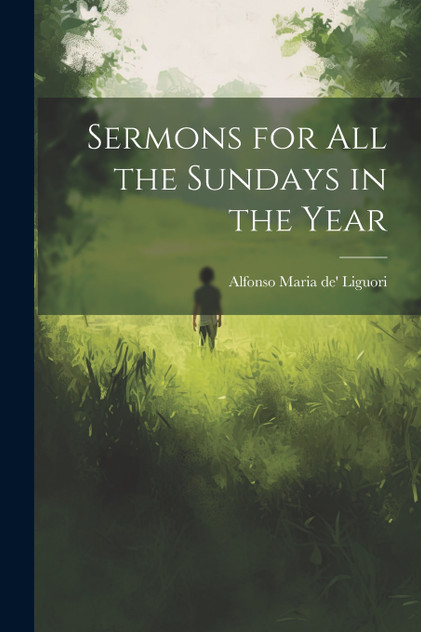 Sermons for all the Sundays in the Year Sermons for all the Sundays in the Year