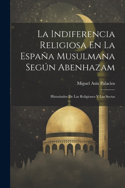 La Indiferencia Religiosa En La España Musulmana Según Abenhazam La Indiferencia Religiosa En La España Musulmana Según Abenhazam