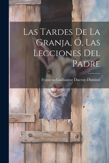 Las Tardes De La Granja, Ó, Las Lecciones Del Padre Las Tardes De La Granja, Ó, Las Lecciones Del Padre