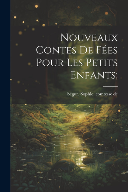 Nouveaux contes de fées pour les petits enfants; Nouveaux contes de fées pour les petits enfants;