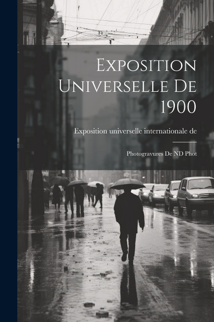 Exposition universelle de 1900 Exposition universelle de 1900