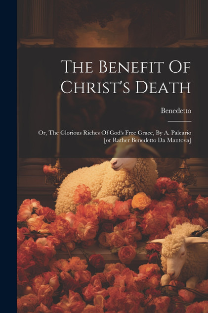 The Benefit Of Christ's Death The Benefit Of Christ's Death