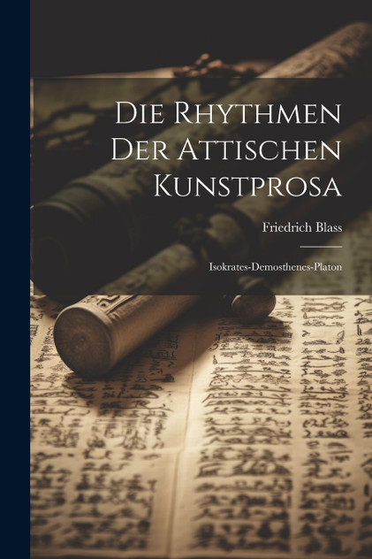 Die Rhythmen Der Attischen Kunstprosa Die Rhythmen Der Attischen Kunstprosa