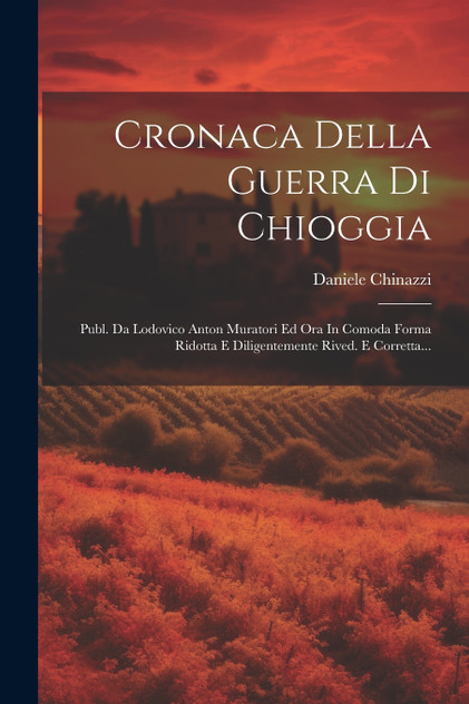 Cronaca Della Guerra Di Chioggia Cronaca Della Guerra Di Chioggia