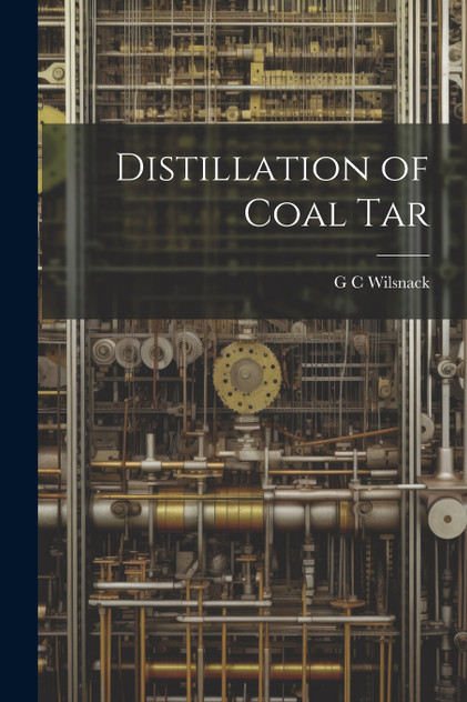 Distillation of Coal Tar Distillation of Coal Tar