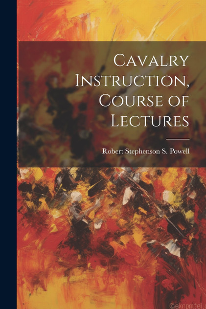Cavalry Instruction, Course of Lectures