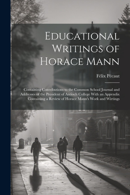 Educational Writings of Horace Mann Educational Writings of Horace Mann