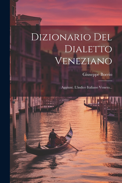 Dizionario Del Dialetto Veneziano Dizionario Del Dialetto Veneziano