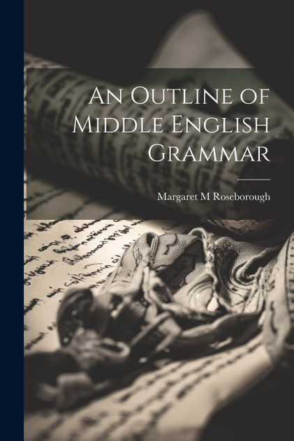 An Outline of Middle English Grammar An Outline of Middle English Grammar