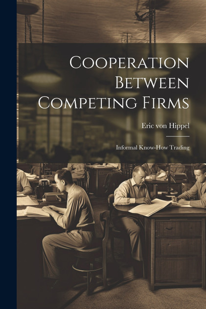 Cooperation Between Competing Firms Cooperation Between Competing Firms