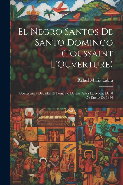 El Negro Santos De Santo Domingo (Toussaint L'Ouverture) El Negro Santos De Santo Domingo (Toussaint L'Ouverture)