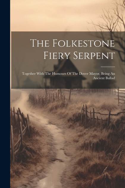 The Folkestone Fiery Serpent The Folkestone Fiery Serpent