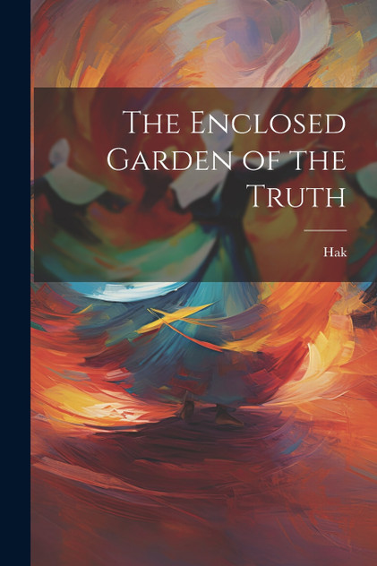 The Enclosed Garden of the Truth The Enclosed Garden of the Truth