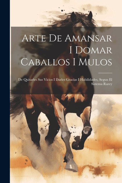 Arte De Amansar I Domar Caballos I Mulos Arte De Amansar I Domar Caballos I Mulos