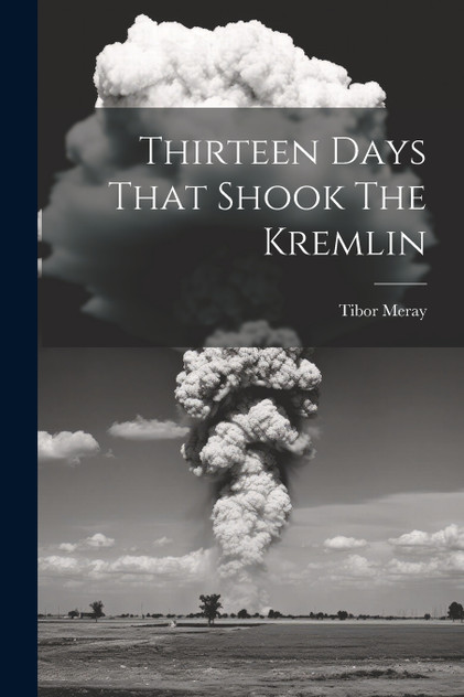 Thirteen Days That Shook The Kremlin