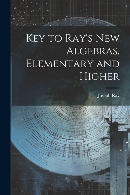 Key to Ray's new Algebras, Elementary and Higher Key to Ray's new Algebras, Elementary and Higher