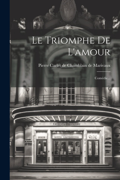 Le Triomphe De L'amour Le Triomphe De L'amour