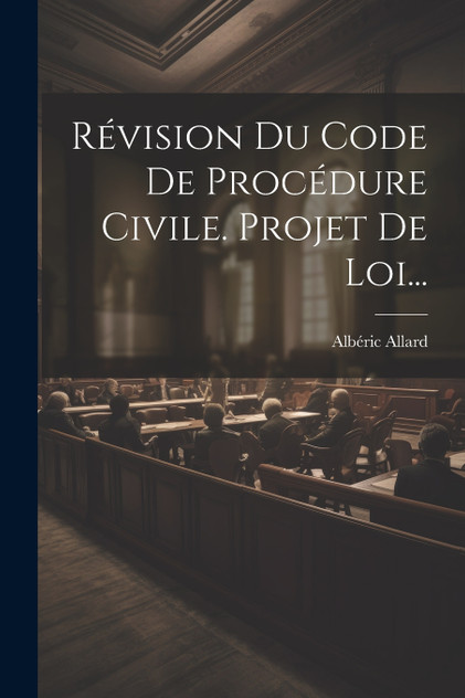 Révision Du Code De Procédure Civile. Projet De Loi... Révision Du Code De Procédure Civile. Projet De Loi...