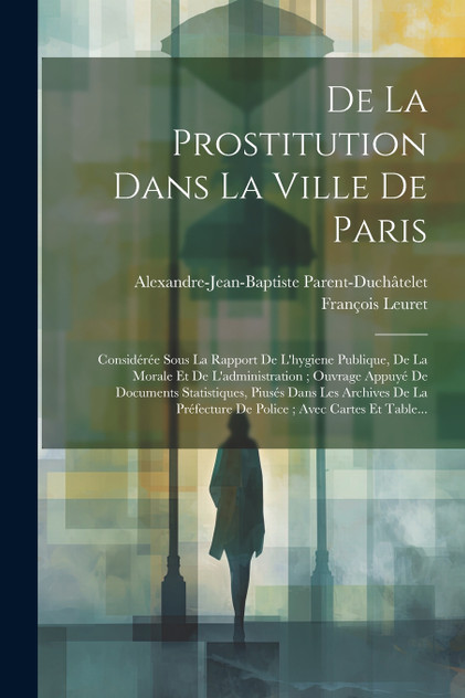 De La Prostitution Dans La Ville De Paris De La Prostitution Dans La Ville De Paris