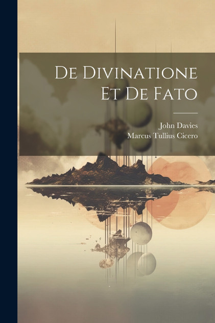 De Divinatione Et De Fato De Divinatione Et De Fato