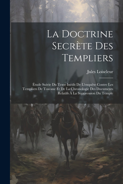 La Doctrine Secrète Des Templiers La Doctrine Secrète Des Templiers