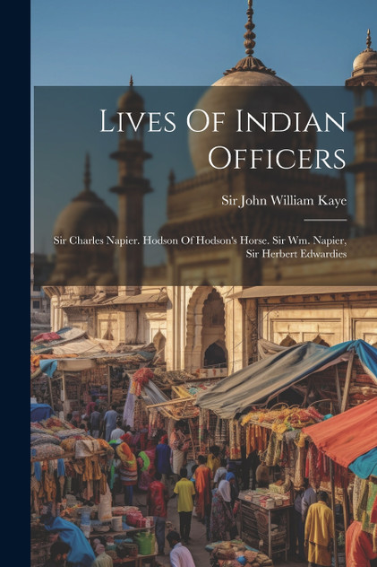 Lives Of Indian Officers Lives Of Indian Officers