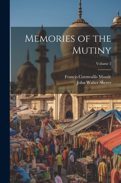 Memories of the Mutiny; Volume 2 Memories of the Mutiny; Volume 2