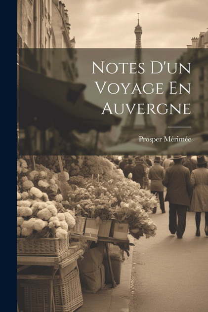 Notes D'un Voyage En Auvergne Notes D'un Voyage En Auvergne