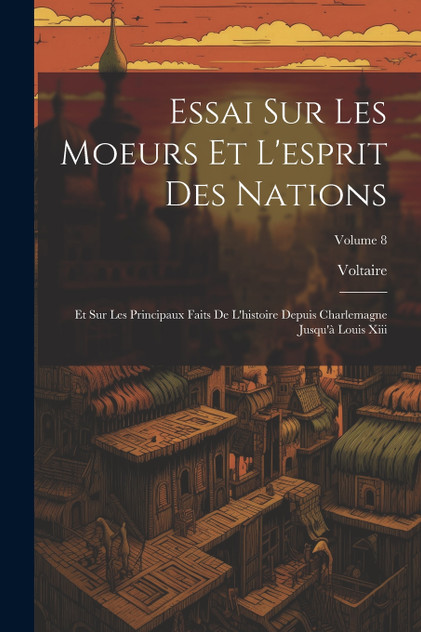 Essai Sur Les Moeurs Et L'esprit Des Nations Essai Sur Les Moeurs Et L'esprit Des Nations