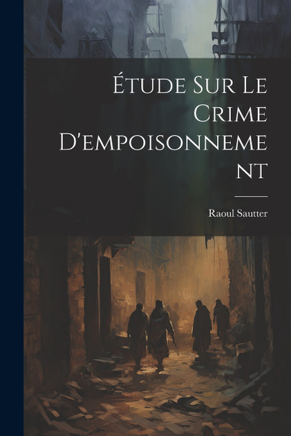 Étude Sur Le Crime D'empoisonnement Étude Sur Le Crime D'empoisonnement