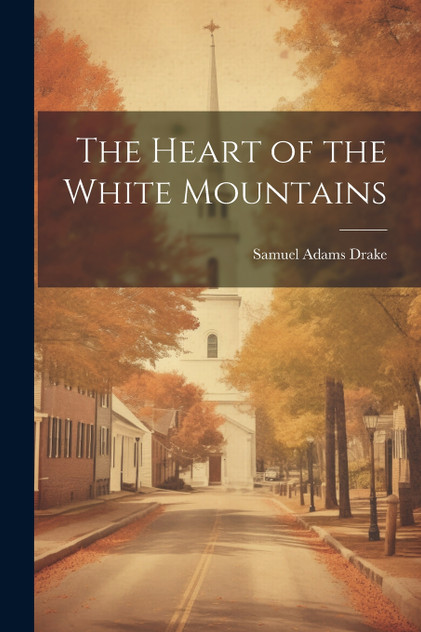 The Heart of the White Mountains The Heart of the White Mountains