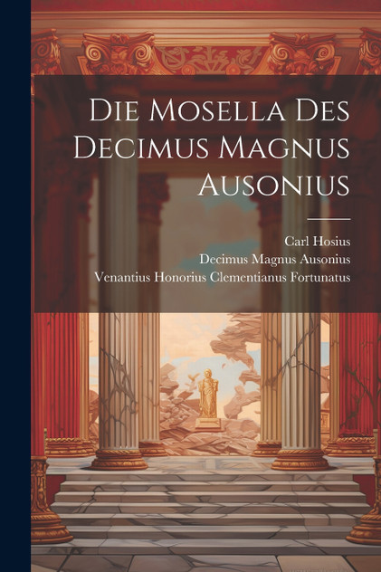 Die Mosella Des Decimus Magnus Ausonius Die Mosella Des Decimus Magnus Ausonius