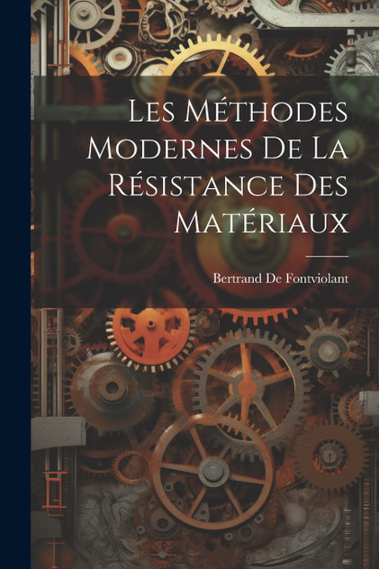 Les Méthodes Modernes De La Résistance Des Matériaux