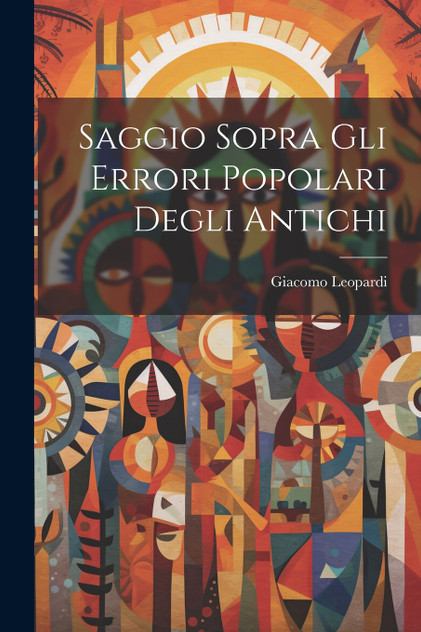 Saggio Sopra Gli Errori Popolari Degli Antichi Saggio Sopra Gli Errori Popolari Degli Antichi