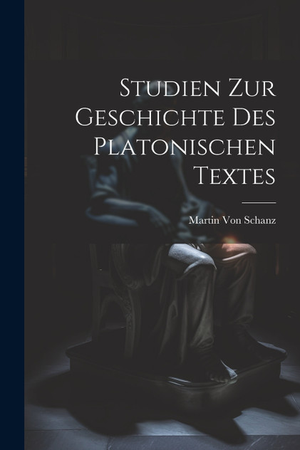 Studien Zur Geschichte Des Platonischen Textes Studien Zur Geschichte Des Platonischen Textes