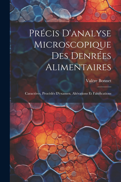 Précis D'analyse Microscopique Des Denrées Alimentaires