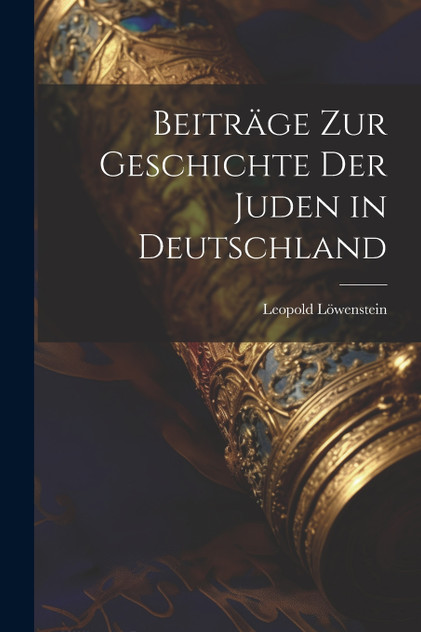 Beiträge Zur Geschichte Der Juden in Deutschland Beiträge Zur Geschichte Der Juden in Deutschland