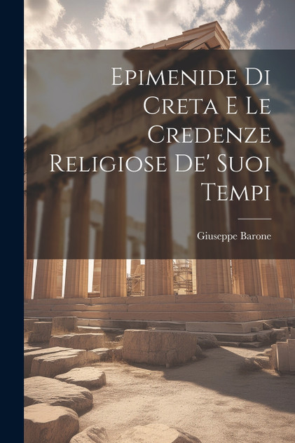 Epimenide Di Creta E Le Credenze Religiose De' Suoi Tempi