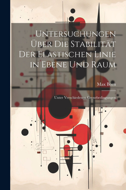 Untersuchungen Über Die Stabilität Der Elastischen Linie in Ebene Und Raum Untersuchungen Über Die Stabilität Der Elastischen Linie in Ebene Und Raum