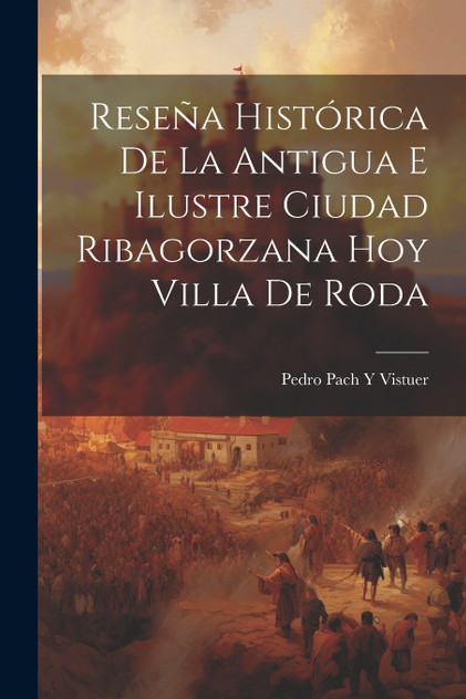Reseña Histórica De La Antigua E Ilustre Ciudad Ribagorzana Hoy Villa De Roda Reseña Histórica De La Antigua E Ilustre Ciudad Ribagorzana Hoy Villa De Roda